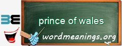 WordMeaning blackboard for prince of wales